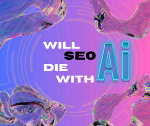 an image telling Will seo die with ai ?